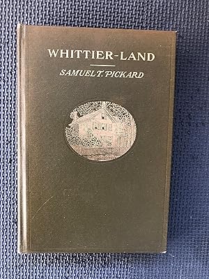 Imagen del vendedor de Whittier-Land; A Handbook of North Essex; Containing Many Anecdotes of and Poems by JGW Never before Collected a la venta por Cragsmoor Books