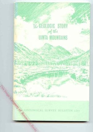 Seller image for The Geologic Story of the Uinta Mountains [Geologic Survey Bulletin 1291] for sale by Ravenroost Books