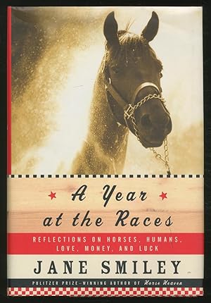Seller image for A Year At The Races: Reflections on Horses, Humans, Love, Money and Luck for sale by Between the Covers-Rare Books, Inc. ABAA