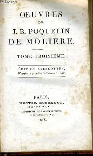 Bild des Verkufers fr OEUVRES DE J. B. POQUELIN DE MOLIERE tome 3 : La critque de l'Ecole des femmes, L'in-promptu de Versailles, La princesse d'Elide, Le mariage forc, Don juan ou le festin de Pierre zum Verkauf von Le-Livre