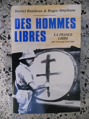 Imagen del vendedor de Des hommes libres - La France Libre par ceux qui l'ont faite a la venta por Frederic Delbos