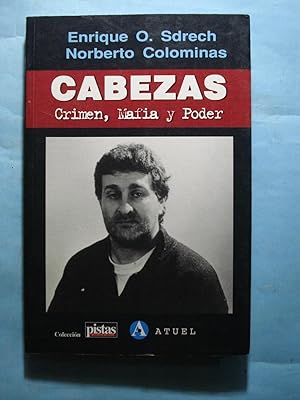Imagen del vendedor de CABEZAS. CRIMEN, MAFIA Y PODER a la venta por Ernesto Julin Friedenthal
