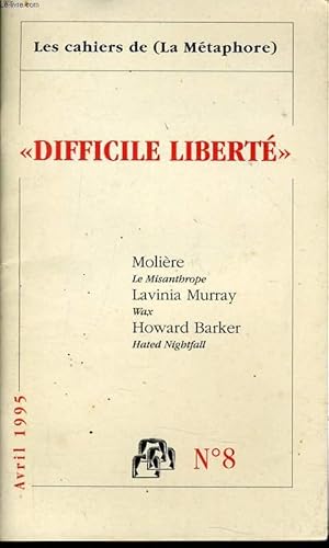 Seller image for DIFFICILE LIBERTE n�8 : Moli�re "La misanthrope" - Lavina Murray "Wax" - Howard Barker "Hated Nightfall for sale by Le-Livre