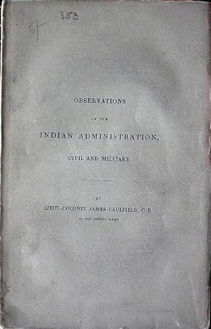 Bild des Verkufers fr Observations on Our Indian Administration, Civil and Military. zum Verkauf von Patrick Pollak Rare Books ABA ILAB