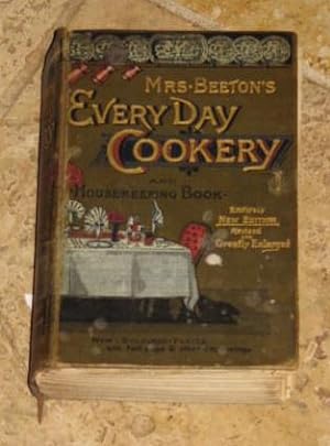 Mrs Beeton's Everyday Cookery and Housekeeping Book. A Practical and Useful Guide For All Mistres...
