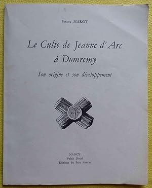 Le Culte de Jeanne d'Arc à Domremy. Son origine et son développement