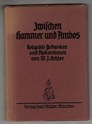 Zwischen Hammer und Amboß! Religiöse Gedanken und Aphorismen.