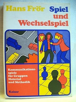 Spiel und Wechselspiel : Kommunikationsspiele f. Gruppen, Material u. Methodik.