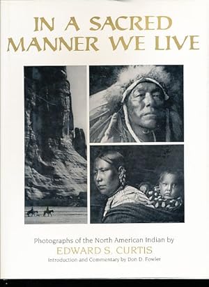 Seller image for In a sacred manner we live. Photographs of the North American Indian. Selection of Photography by Rachel J. Homer. for sale by Fundus-Online GbR Borkert Schwarz Zerfa