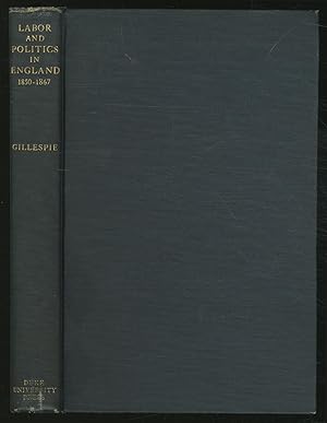 Seller image for Labor and PolitiCS IN ENGLAND 1850-1867 for sale by Between the Covers-Rare Books, Inc. ABAA