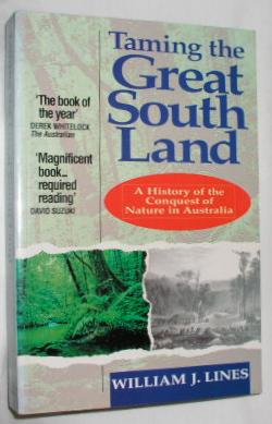 Seller image for Taming the Great South Land: A History of the Conquest of Nature in Australia for sale by E. Manning Books