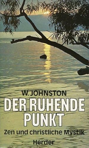 Der ruhende Punkt - Zen und christliche Mystik.