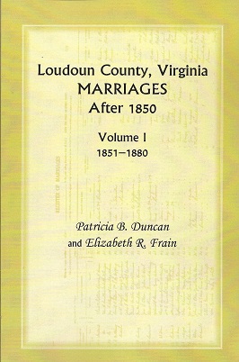 Seller image for Loudoun County, Virginia Marriages After 1850, Volume 1, 1851-1880 for sale by Storbeck's