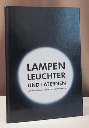 Image du vendeur pour Lampen, Leuchter & Laternen. Die Bestnde des Klnischen Stadtmuseums. mis en vente par Dieter Eckert