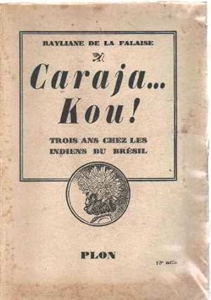 Bild des Verkufers fr Caraja. kou ! / trois ans chez les indiens du bresil zum Verkauf von librairie philippe arnaiz