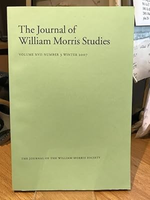 The Journal of William Morris Studies. Volume XVII / 17 , Number 3, Winter 2007