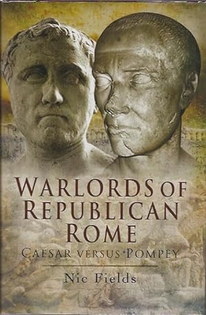 Seller image for Warlords of Republican Rome: Caesar Versus Pompey for sale by San Francisco Book Company