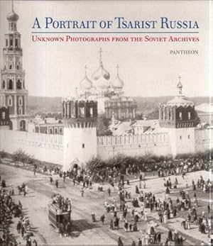 Seller image for Portrait of Tsarist Russia: Unknown Photographs From the Soviet Archives for sale by Kenneth Mallory Bookseller ABAA