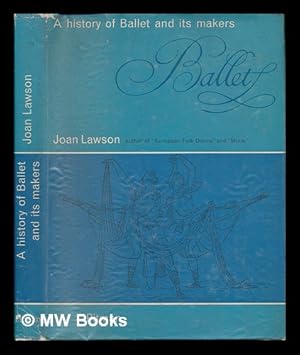 Seller image for A History of Ballet and its Makers / by Joan Lawson for sale by MW Books Ltd.