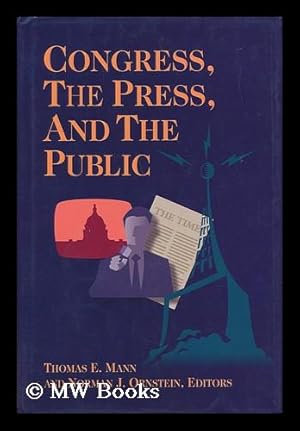 Image du vendeur pour Congress, the Press, and the Public / Thomas E. Mann and Norman J. Ornstein, Eds mis en vente par MW Books