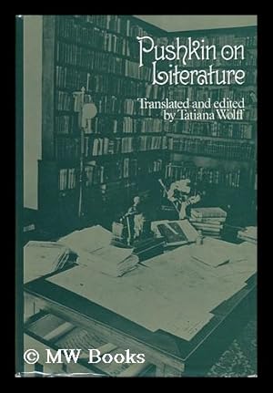 Seller image for Pushkin on Literature / Selected, Translated and Edited by Tatiana Wolff for sale by MW Books