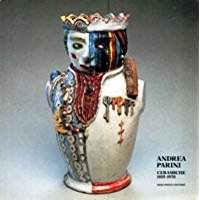 Andrea Parini - Ceramiche 1935 - 1970. Introduzione di Licisco MAGAGNATO. (Ausstellungskatalog).