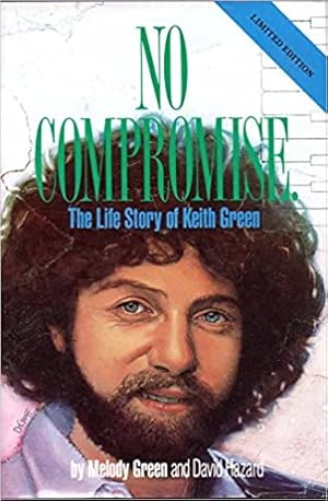 Imagen del vendedor de No Compromise. the Life Story of Keith Green a la venta por BOOKQUEST