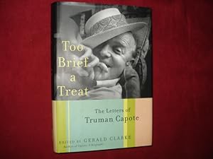Immagine del venditore per Too Brief a Treat. The Letters of Truman Capote. venduto da BookMine