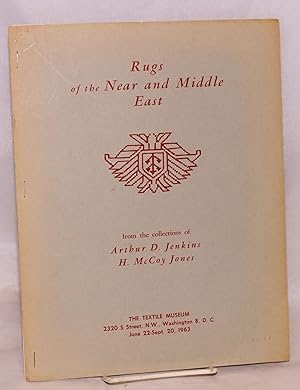 Rugs of the Near and Middle East: from the collections of Arthur D. Jenkins and H. McCoy Jones, J...