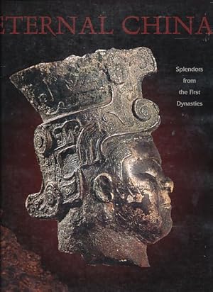 Bild des Verkufers fr Eternal China. Splendors from the first dynasties. Exhibions at the Dayton Art Institute, Ohio, 7 March-7 June, 1998 and the Santa Barbara Museum of Art, Calif., 18 July-18 October, 1998. Preface Li Bin. Foreword. Robert Frankel. zum Verkauf von Fundus-Online GbR Borkert Schwarz Zerfa