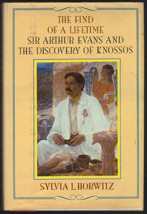 The Find of a Lifetime: Sir Arthur Evans and the Discovery of Knossos