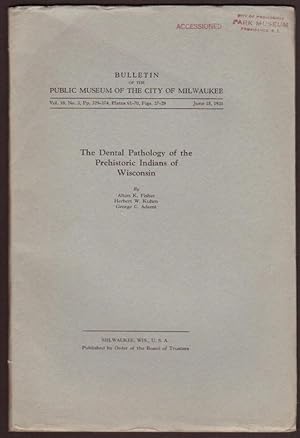 DENTAL PATHOLOGY OF THE PREHISTORIC INDIANS OF WISCONSIN. Bulletin of the Public Museum of the Ci...