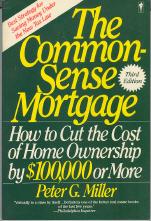 Bild des Verkufers fr The Common-Sense Mortgage : How to Cut the Cost of Home Ownership by 100,000 Dollars or More zum Verkauf von Callaghan Books South