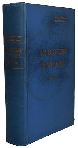 Seller image for Le Diocese D'Ottawa, 1847-1948. Premiere Partie: Mouvement General. Deuxieme Partie: Les Paroisses. Troisieme Partie: Les Communautes Religieuses. Quatrieme Partie: Les Oeuvres Laiques for sale by J. Patrick McGahern Books Inc. (ABAC)