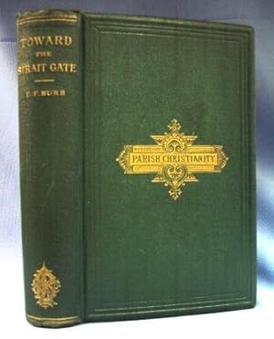 TOWARD THE STRAIT GATE (1875) Parish Christianity for the Unconverted