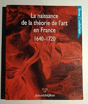 Revue D'esthétique N° 31-32 - LA NAISSANCE DE LA THEORIE DE L'ART EN FRANCE 1640-1720