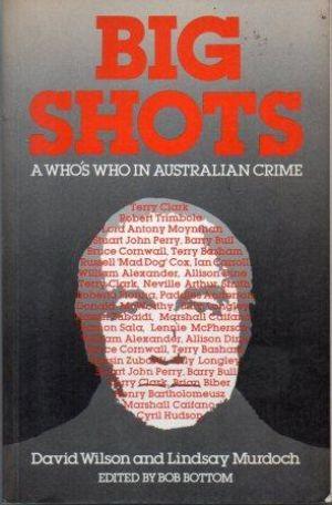 Immagine del venditore per BIG SHOTS A Who's Who in Australian Crime venduto da Loretta Lay Books