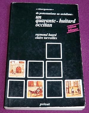 Imagen del vendedor de DU PROTESTANTISME AU SOCIALISME : UN QUARANTE-HUITARD OCCITAN Ecrits et pamphlets de Pierre-Germain Encontre prsents par Claire Torreilles et Raymond Huard a la venta por LE BOUQUINISTE