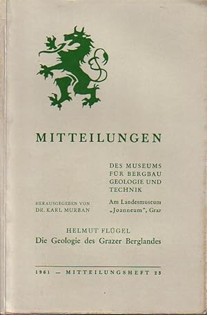 Imagen del vendedor de Die Geologie des Grazer Berglandes. (Erluterungen zur Geologischen Wanderkarte des Grazer Berglandes). Mit Beitrgen von A. Alker, V. Maurin, M. Mottl und A. Thurner. In: Mitteilungen des Museums fr Bergbau, Geologie und Technik am Landesmuseum 'Joanneum', Graz. Mitteilungsheft 23, 1961. Herausgeber: Murban, Karl. Zum 150jhrigen Bestehen des Landesmuseums. a la venta por Antiquariat Carl Wegner