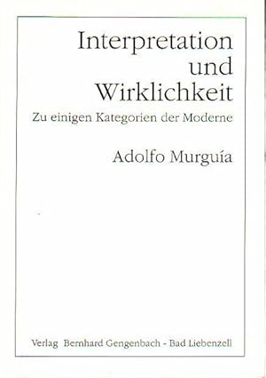 Seller image for Interpretation und Wirklichkeit. Zu einigen Kategorien der Moderne. Aus dem Spanischen bersetzt von Christa Broermann. for sale by Antiquariat Carl Wegner