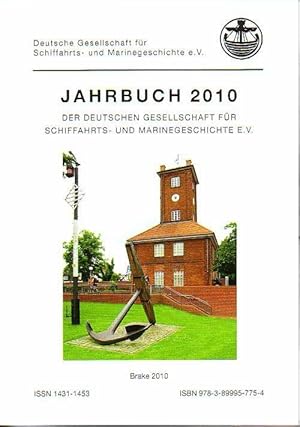 Jahrbuch 2010 der Deutschen Gesellschaft für Schiffahrts- und Marinegeschichte E.V. Jahrgang 13. ...