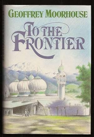 Seller image for TO THE FRONTIER for sale by A Book for all Reasons, PBFA & ibooknet