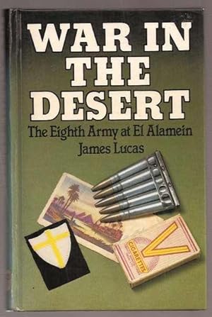 WAR IN THE DESERT - The Eighth Army at El Alamein