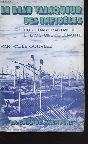 Seller image for LE BEAU VAINQUEUR DES INFIDELES. DON JUAN D'AUTRICHE ET LA VICTOIRE DE LEPANTE. for sale by Le-Livre