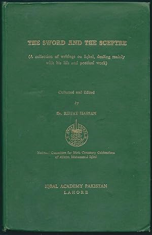 The Sword and the Sceptre (A Collection of Writings on Iqbal, dealing mainly with his life and po...