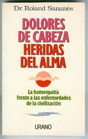 Immagine del venditore per DOLORES DE CABEZA, HERIDAS DEL ALMA. La homeopatia frente a las enfermedades de la civilizacion venduto da Ducable Libros