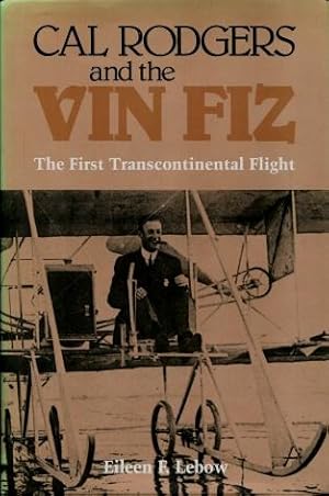 Cal Rodgers and the Vin Fiz: The First Transcontinental Flight