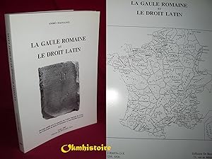 La Gaule romaine et le droit latin. Recherches sur lhistoire administrative et sur la romanisati...