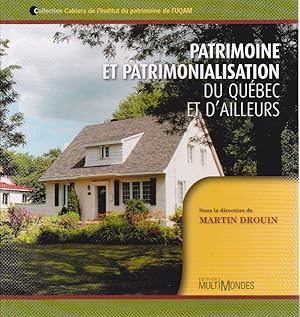 Patrimoine et patrimonialisation du Québec et d'ailleurs.