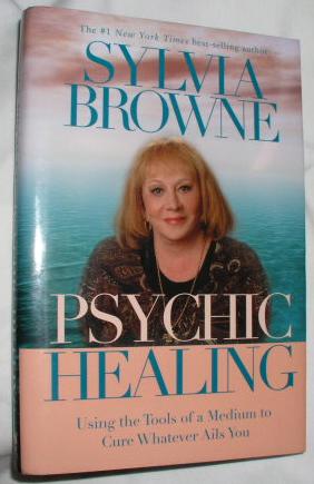 Psychic Healing: Using the Tools of a Medium to Cure Whatever Ails You